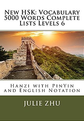 New Hsk: Vocabulary 5000 Words Complete Lists Levels 6: Hanzi With Pinyin And English Notation-..