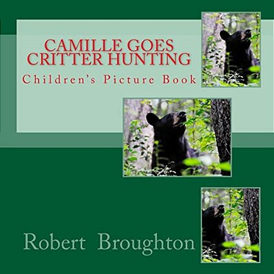 Camille Goes Critter Hunting: Children's Picture Book-..
