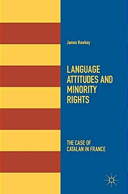 Language Attitudes And Minority Rights: The Case Of Catalan In France-..