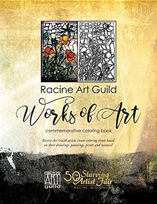 Racine Art Guild Coloring Book: Racine Artists Create Coloring Pages Based On Their Paintings, Drawings, Prints And Mosaics-..