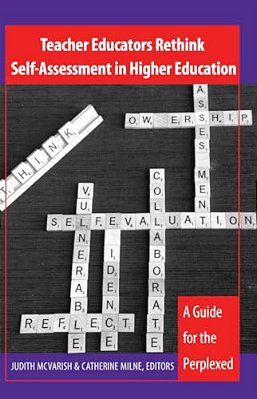 Teacher Educators Rethink Self-Assessment In Higher Education: A Guide For The Perplexed-..