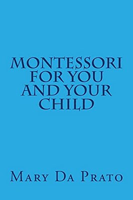 Montessori For You And Your Child-..