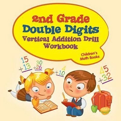 2ND Grade Double Digits Vertical Addition Drill Workbook Children's Math Books-..