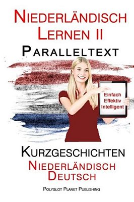 Niederländisch Lernen II: Paralleltext - Kurzgeschichten (Niederländisch - Deutsch)-..