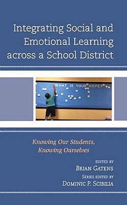 Integrating Social And Emotional Learning Across A School District: Knowing Our Students, Knowing Ourselves-..