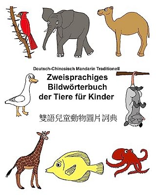 Deutsch-Chinesisch Mandarin Traditionell Zweisprachiges Bildwörterbuch Der Tiere Für Kinder-..
