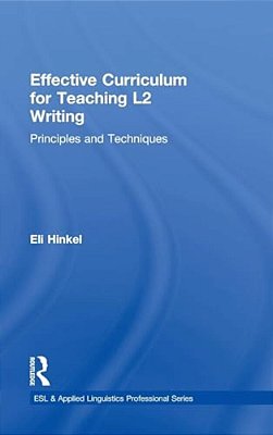 Effective Curriculum For Teaching L2 Writing: Principles And Techniques-..