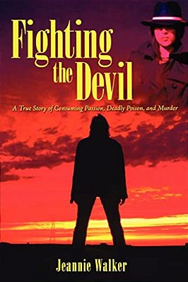 Fighting The Devil: A True Story Of Consuming Passion, Deadly Poison, And Murder-..