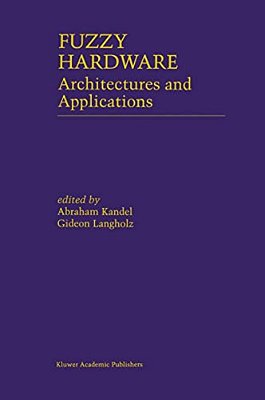 Fuzzy Hardware: Architectures And Applications-..