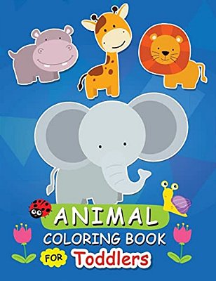 Animal Coloring Book For Toddlers: Activity Book For Toddlers-..