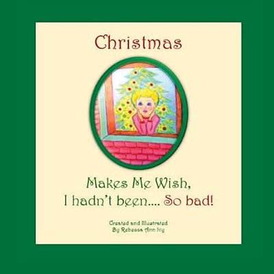 Christmas Makes Me Wish, I Hadn't Been... So Bad!: The House Of Ivy-..