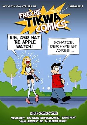 Freche Tikwa Comics 1: Apple Watch Ausgabe: Witzige Strips Mit: Die Kleine Gruftschlampe, Space Rat, Du Kleiner Nerd, Giana Sisters, Anime Ki-..