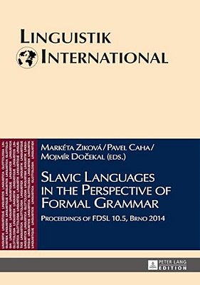 Slavic Languages In The Perspective Of Formal Grammar: Proceedings Of Fdsl 10.5, Brno 2014-..