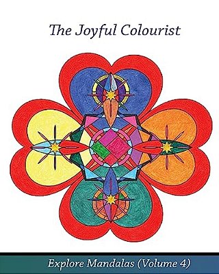 The Joyful Colourist: Explore Mandalas Volume 4-..