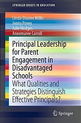 Principal Leadership For Parent Engagement In Disadvantaged Schools: What Qualities And Strategies Distinguish Effective Principals?-..