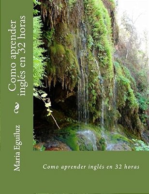 Como Aprender Ingles En 32 Horas: Como Aprender Ingles En 32 Horas-..