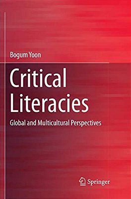 Critical Literacies: Global And Multicultural Perspectives-..