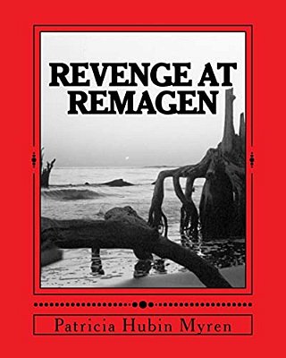 Revenge At Remagen: A Wwii Adventure Based On True Eventds-..