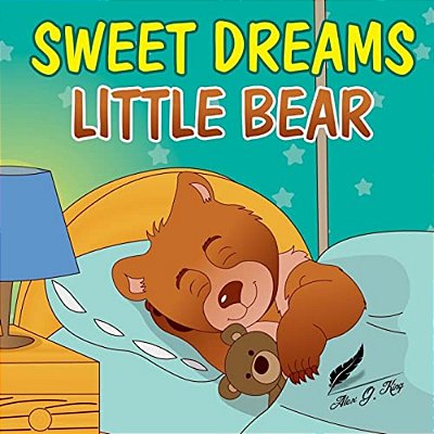 Books For Kids: Sweet Dreams Little Bear: Bedtime Story About A Little Bear Who Didn't Want To Sleep, Preschool Books, Picture Books,-..