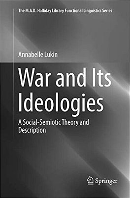 War And Its Ideologies: A Social-Semiotic Theory And Description-..