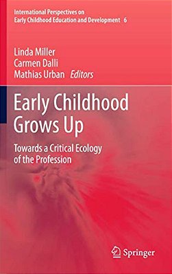 Early Childhood Grows Up: Towards A Critical Ecology Of The Profession-..