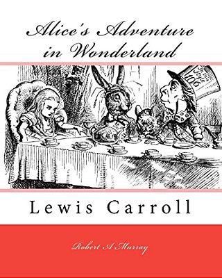 Alice's Adventure In Wonderland: Lewis Carroll-..