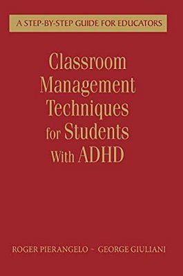 Classroom Management Techniques For Students With Adhd: A Step-By-step Guide For Educators-..
