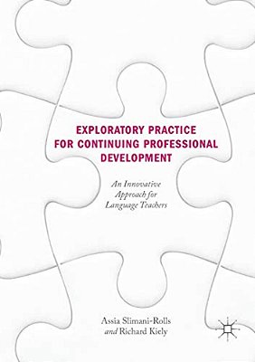 Exploratory Practice For Continuing Professional Development: An Innovative Approach For Language Teachers-..