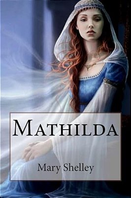 Mathilda Mary Shelley-..