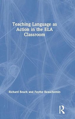Teaching Language As Action In The Ela Classroom-..