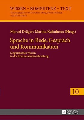Sprache In Rede, Gespraech Und Kommunikation: Linguistisches Wissen In Der Kommunikationsberatung-..