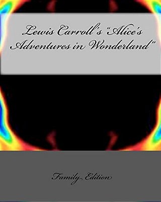 Lewis Carroll's "Alice's Adventures In Wonderland"-..