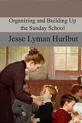Organizing And Building Up The Sunday School-..