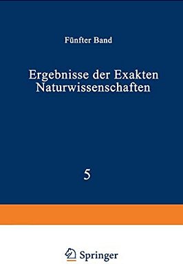 Ergebnisse Der Exakten Naturwissenschaften: Fünfter Band-..