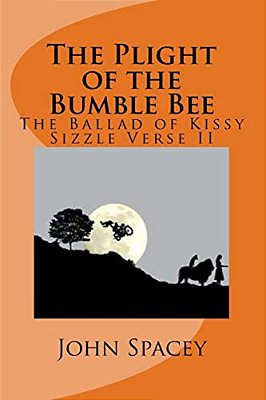 The Plight Of The Bumble Bee: The Ballad Of Kissy Sizzle Verse II-..