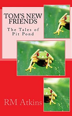 Tom's New Friends: The Tales Of Pit Pond-..