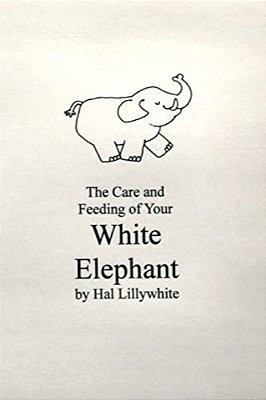 Care And Feeding Of Your White Elephant-..