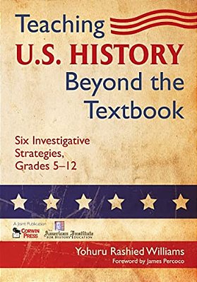 Teaching U. S. History Beyond The Textbook: Six Investigative Strategies, Grades 5-12-..