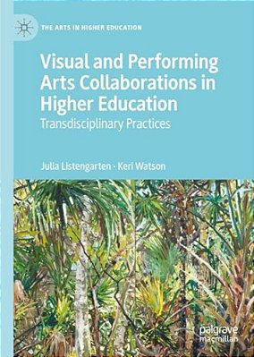 Visual And Performing Arts Collaborations In Higher Education: Transdisciplinary Practices-..