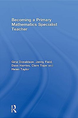 Becoming A Primary Mathematics Specialist Teacher-..
