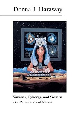 Simians, Cyborgs, And Women: The Reinvention Of Nature-..