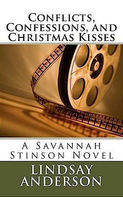 Conflicts, Confessions, And Christmas Kisses: A Savannah Stinson Novel-..