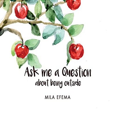 Ask Me A Question: About Being Outside-..