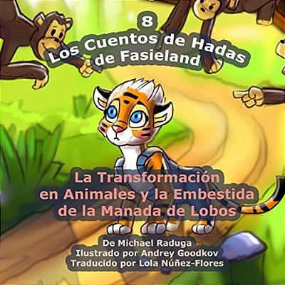 Los Cuentos De Hadas De Fasieland - 8: La Transformación En Animales Y La Embestida De La Manada De Lobos-..