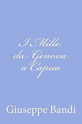 I Mille: Da Genova A Capua-..