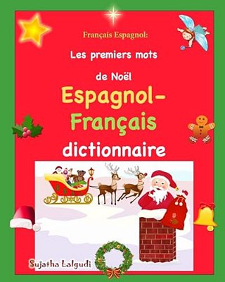 Français Espagnol: Les Premiers Mots: Édition Bilingue Français-Espagnol, Dictionnaire Espagnol Français, Premiers Mots D'Espagnol, Livre-..