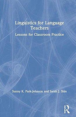 Linguistics For Language Teachers: Lessons For Classroom Practice-..
