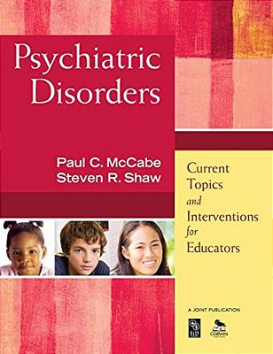 Psychiatric Disorders: Current Topics And Interventions For Educators-..