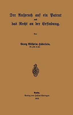 Der Anspruch Auf Ein Patent Und Das Recht An Der Erfindung-..