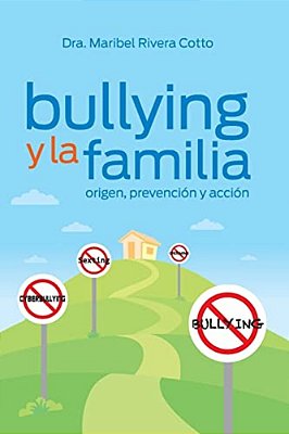 Bullying Y La Familia: Origen, Prevencion Y Accion-..